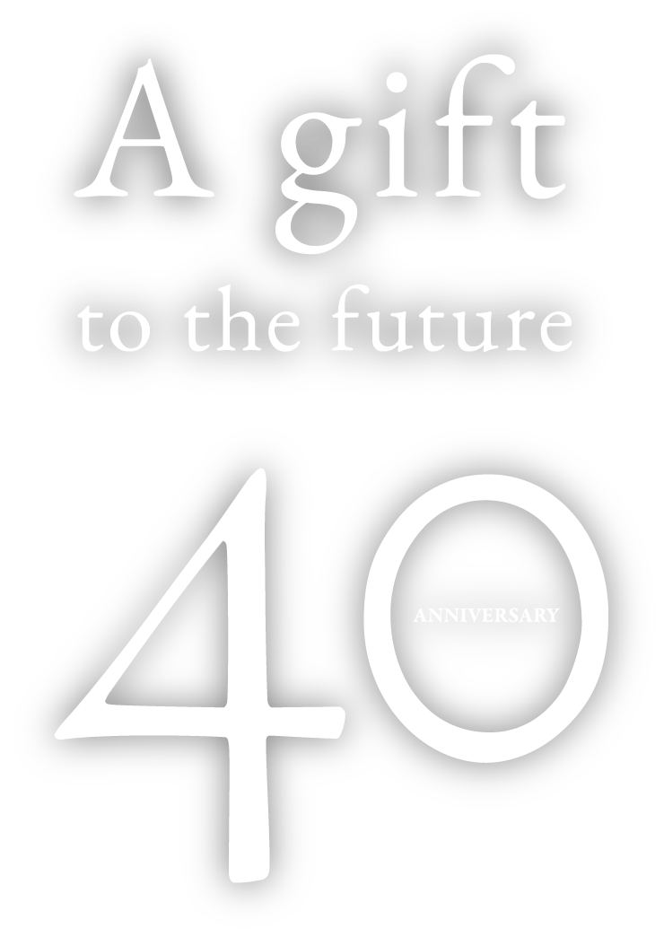 A gift to the future 40  ANNIVERSARY