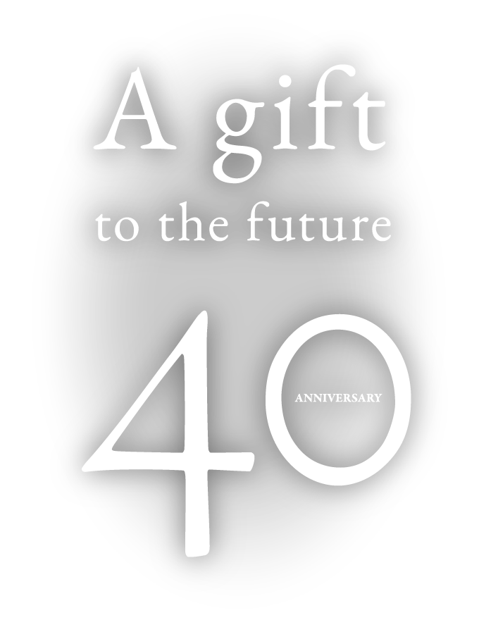 A gift to the future 40  ANNIVERSARY